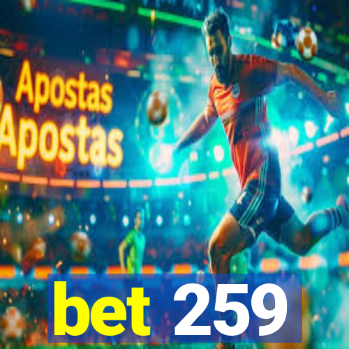 bet 259